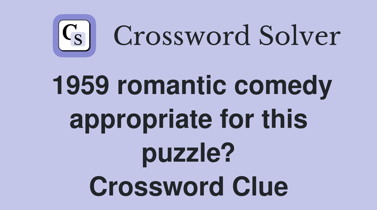 1959 romantic comedy appropriate for this puzzle? Crossword Clue